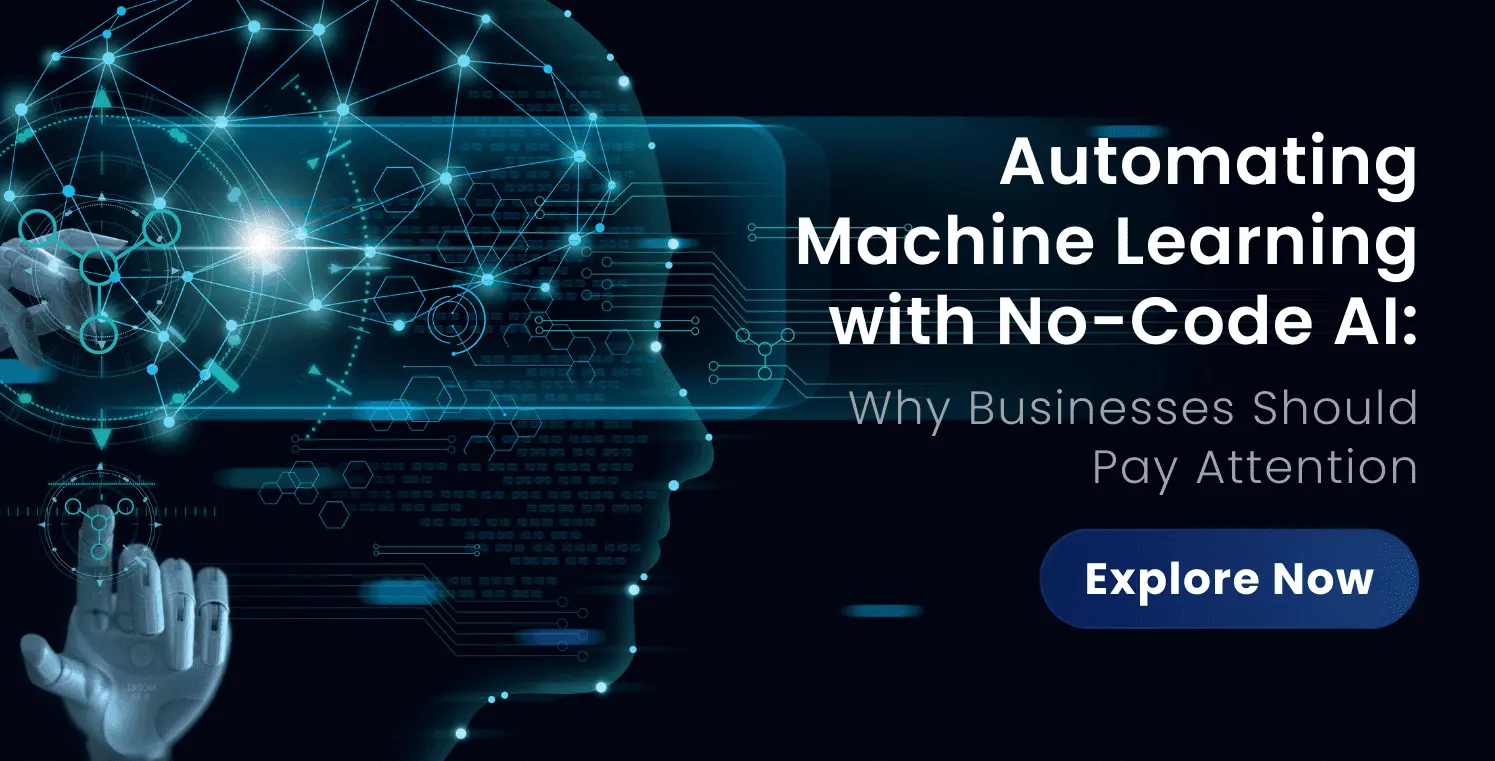 Automating Machine Learning with No-Code AI: Why Businesses Should Pay Attention